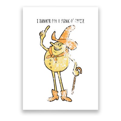 I Hanker For A Hunk O Cheese Authentic Distressed Poster