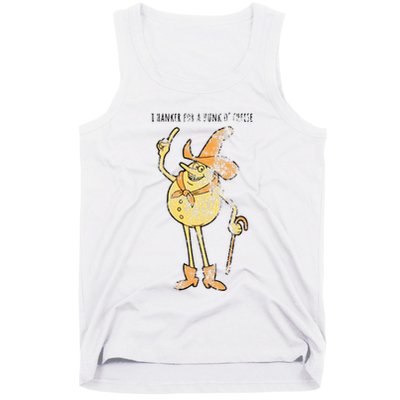 I Hanker For A Hunk O Cheese Authentic Distressed Tank Top