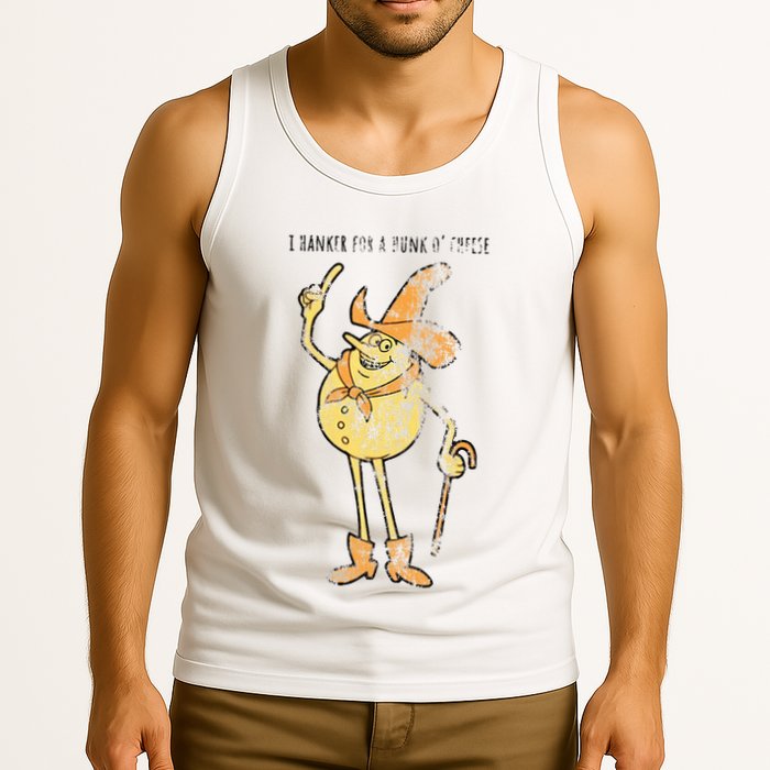 I Hanker For A Hunk O Cheese Authentic Distressed Tank Top