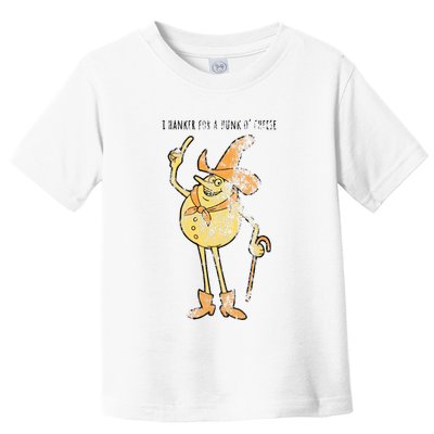 I Hanker For A Hunk O Cheese Authentic Distressed Toddler T-Shirt