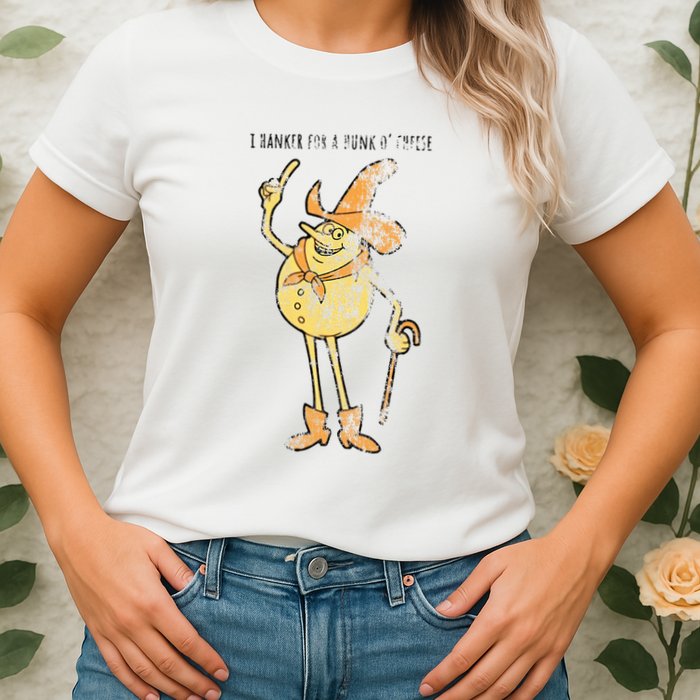 I Hanker For A Hunk O Cheese Authentic Distressed Womens T-Shirt