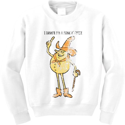 I Hanker For A Hunk O Cheese Authentic Distressed Kids Sweatshirt
