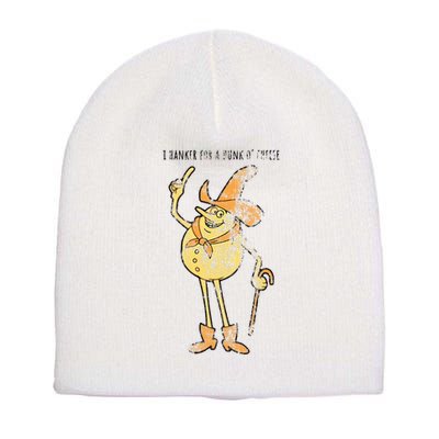 I Hanker For A Hunk O Cheese Authentic Distressed Short Acrylic Beanie