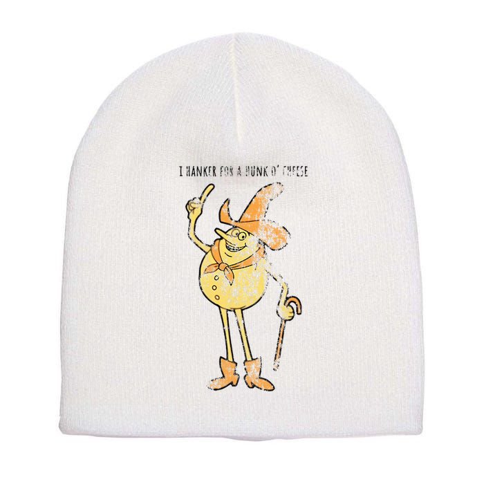 I Hanker For A Hunk O Cheese Authentic Distressed Short Acrylic Beanie