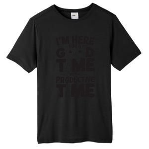 IM Here For A Good Time Not A Productive Fun Quote Tall Fusion ChromaSoft Performance T-Shirt