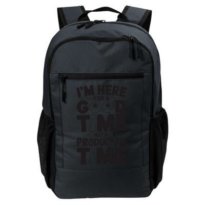 IM Here For A Good Time Not A Productive Fun Quote Daily Commute Backpack