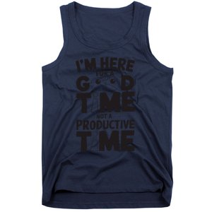 IM Here For A Good Time Not A Productive Fun Quote Tank Top