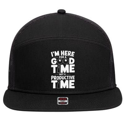 IM Here For A Good Time Not A Productive Fun Quote 7 Panel Mesh Trucker Snapback Hat