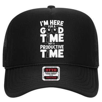 IM Here For A Good Time Not A Productive Fun Quote High Crown Mesh Back Trucker Hat