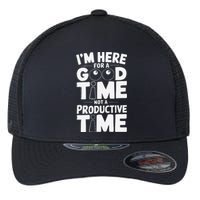 IM Here For A Good Time Not A Productive Fun Quote Flexfit Unipanel Trucker Cap