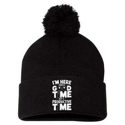 IM Here For A Good Time Not A Productive Fun Quote Pom Pom 12in Knit Beanie