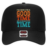 IM Here For A Good Time Not A Productive Fun Quote Vintage High Crown Mesh Back Trucker Hat