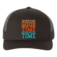 IM Here For A Good Time Not A Productive Fun Quote Vintage Yupoong Adult 5-Panel Trucker Hat