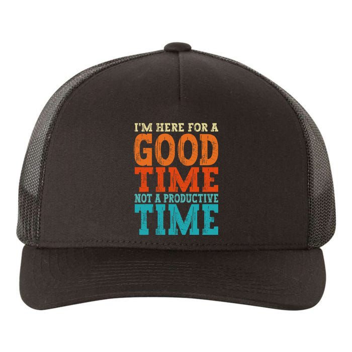 IM Here For A Good Time Not A Productive Fun Quote Vintage Yupoong Adult 5-Panel Trucker Hat