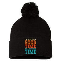 IM Here For A Good Time Not A Productive Fun Quote Vintage Pom Pom 12in Knit Beanie