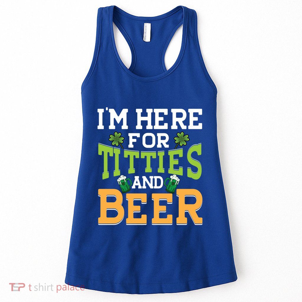 IM Here For Titties And Beer Irish St Patricks Day Gift Womens Tank Top