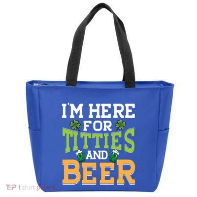 IM Here For Titties And Beer Irish St Patricks Day Gift Zip Tote Bag