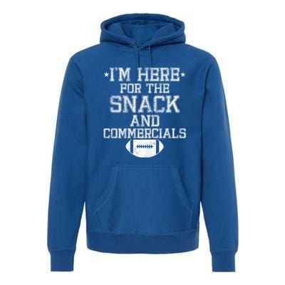 I'm Here For The Snack And Commercials Football Funny Bowl Meaningful Gift Premium Hoodie