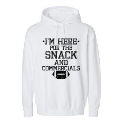 I'm Here For The Snack And Commercials Football Funny Bowl Meaningful Gift Garment-Dyed Fleece Hoodie