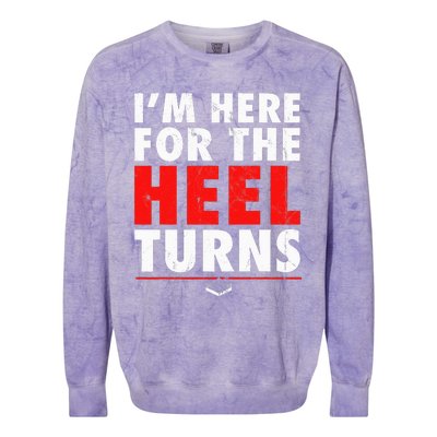 I'm Here For The Heel Turns Funny Pro Wrestling Smark Fan Colorblast Crewneck Sweatshirt