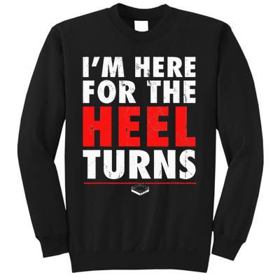 I'm Here For The Heel Turns Funny Pro Wrestling Smark Fan Sweatshirt