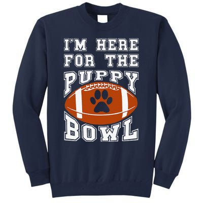 Im Here For The Puppy Bowl Sunday Funny Puppies Dog Fan Tall Sweatshirt