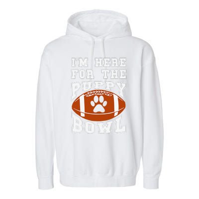 Im Here For The Puppy Bowl Sunday Funny Puppies Dog Fan Garment-Dyed Fleece Hoodie