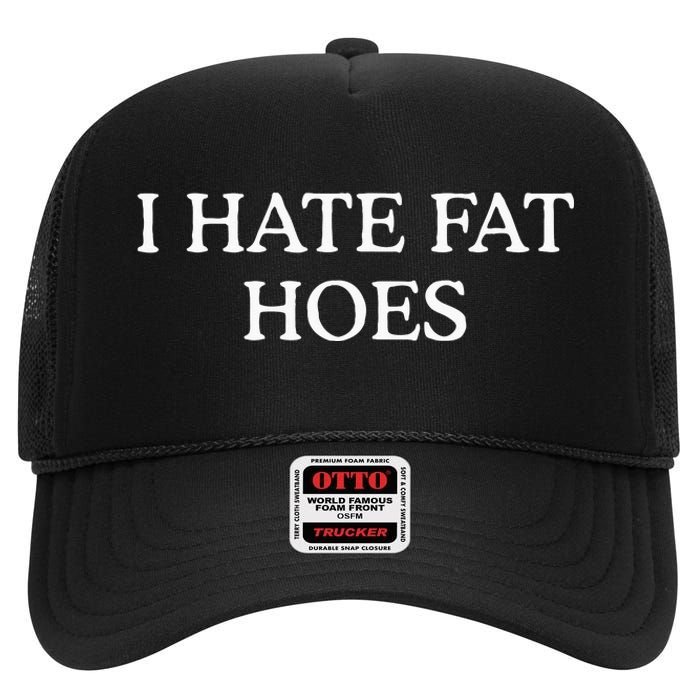 I Hate Fat Hoes High Crown Mesh Back Trucker Hat