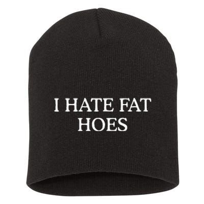 I Hate Fat Hoes Short Acrylic Beanie