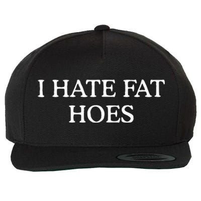 I Hate Fat Hoes Wool Snapback Cap