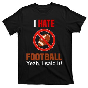 I Hate Football DonT Like Football Anti Football T-Shirt