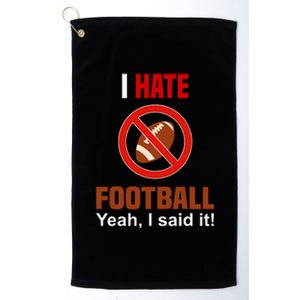 I Hate Football DonT Like Football Anti Football Platinum Collection Golf Towel