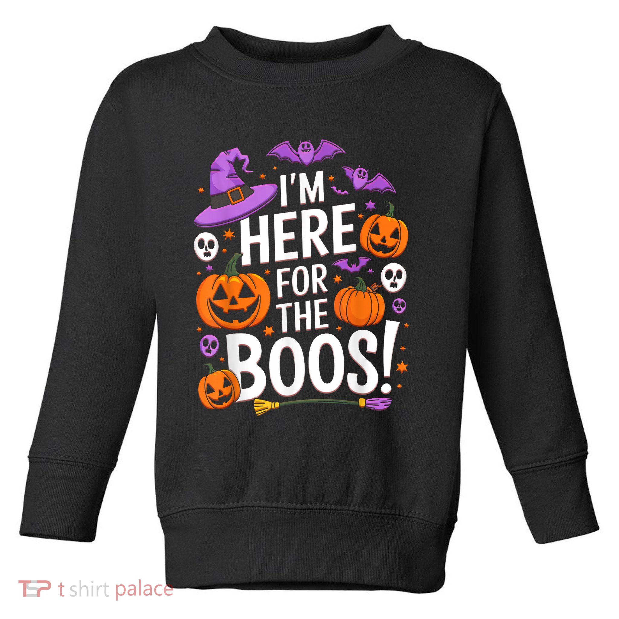 Im Here For Boos Funny Halloween Pumpkin Lover Gifts Toddler Sweatshirt