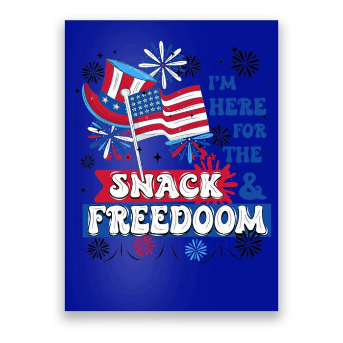 Im Here For The Snacks And Freedom 4th Of July Gift Poster