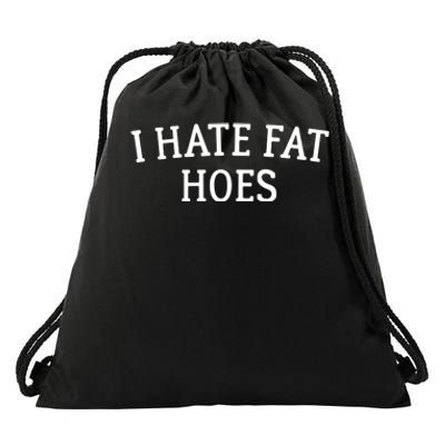 I Hate Fat Hoes Apparel Drawstring Bag