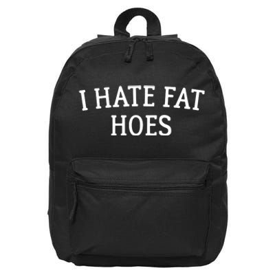 I Hate Fat Hoes Apparel 16 in Basic Backpack