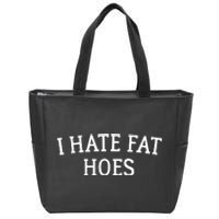 I Hate Fat Hoes Apparel Zip Tote Bag