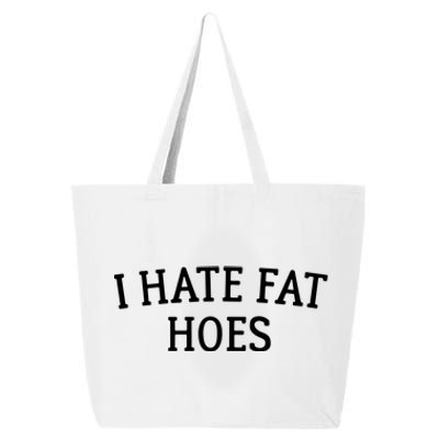 I Hate Fat Hoes Apparel 25L Jumbo Tote