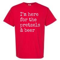 Im Here For The Pretzels And Beer Oktoberfest Garment-Dyed Heavyweight T-Shirt