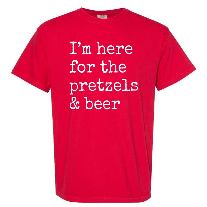 Im Here For The Pretzels And Beer Oktoberfest Garment-Dyed Heavyweight T-Shirt