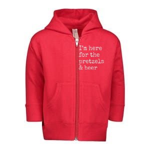 Im Here For The Pretzels And Beer Oktoberfest Toddler Zip Fleece Hoodie