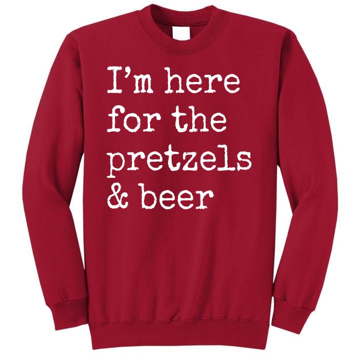 Im Here For The Pretzels And Beer Oktoberfest Tall Sweatshirt