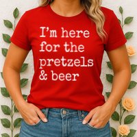 Im Here For The Pretzels And Beer Oktoberfest Womens T-Shirt