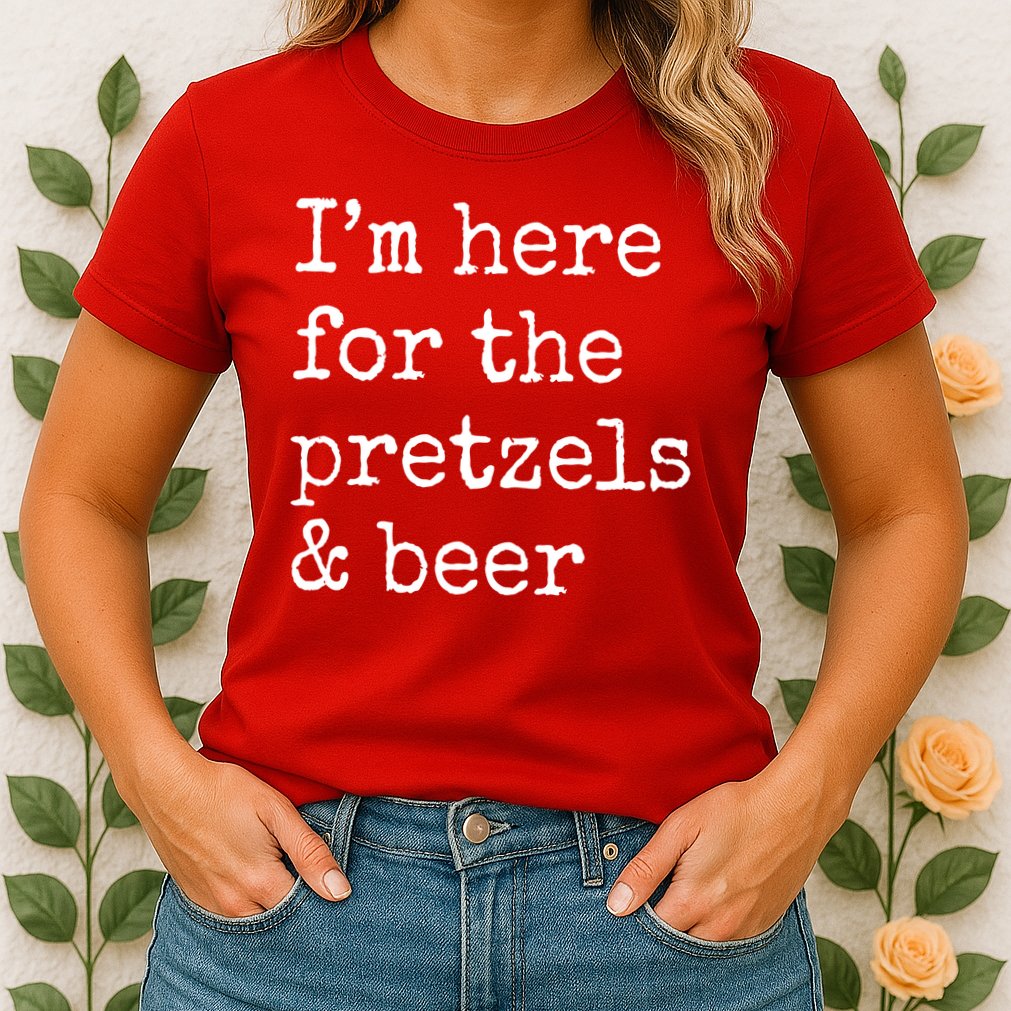 Im Here For The Pretzels And Beer Oktoberfest Womens T-Shirt