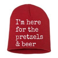 Im Here For The Pretzels And Beer Oktoberfest Short Acrylic Beanie