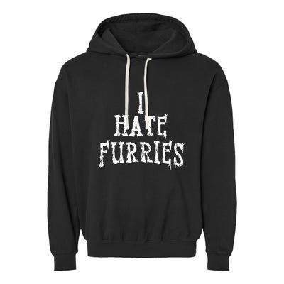 I Hate Furries Furry Fandom Garment-Dyed Fleece Hoodie