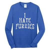 I Hate Furries Furry Fandom Tall Long Sleeve T-Shirt