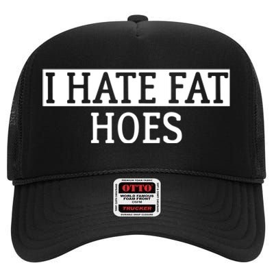 I Hate Fat Hoes Apparel High Crown Mesh Back Trucker Hat