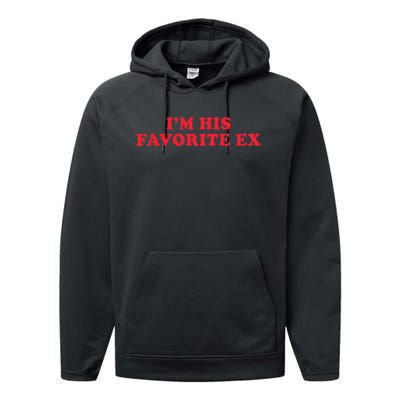 IM His Favorite Ex Funny Sayings Girlfriend Boyfriend Bf Gf Performance Fleece Hoodie