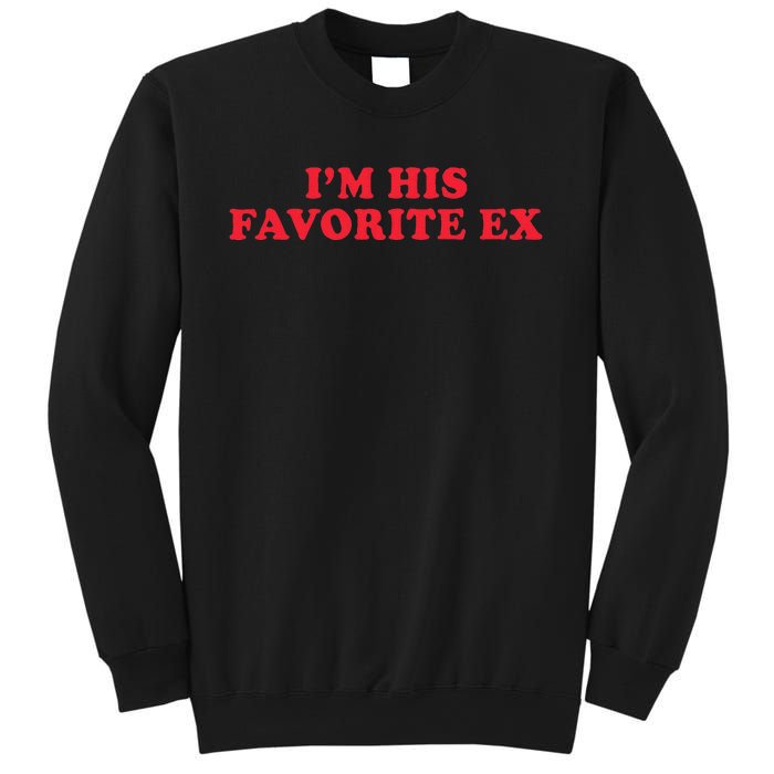 IM His Favorite Ex Funny Sayings Girlfriend Boyfriend Bf Gf Sweatshirt